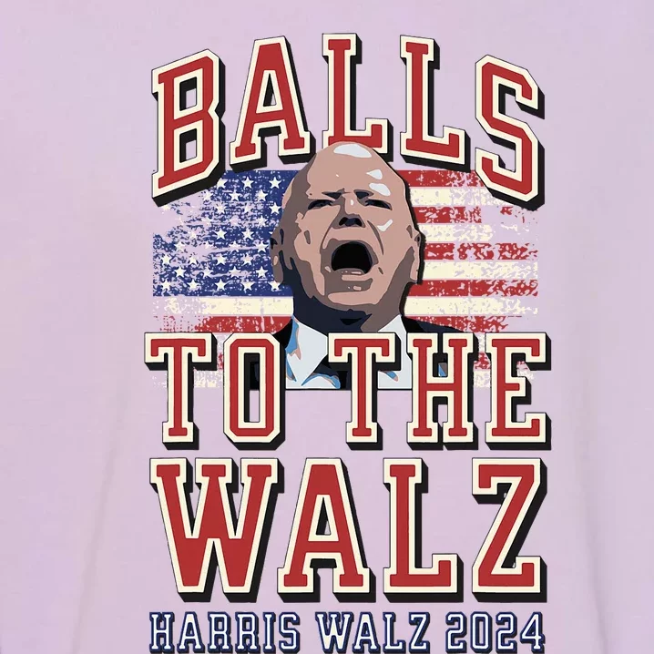 Balls To The Walz Tim Walz For Vp Walz And Harris Vote 47 Garment-Dyed Sweatshirt