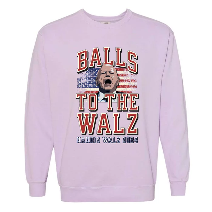 Balls To The Walz Tim Walz For Vp Walz And Harris Vote 47 Garment-Dyed Sweatshirt