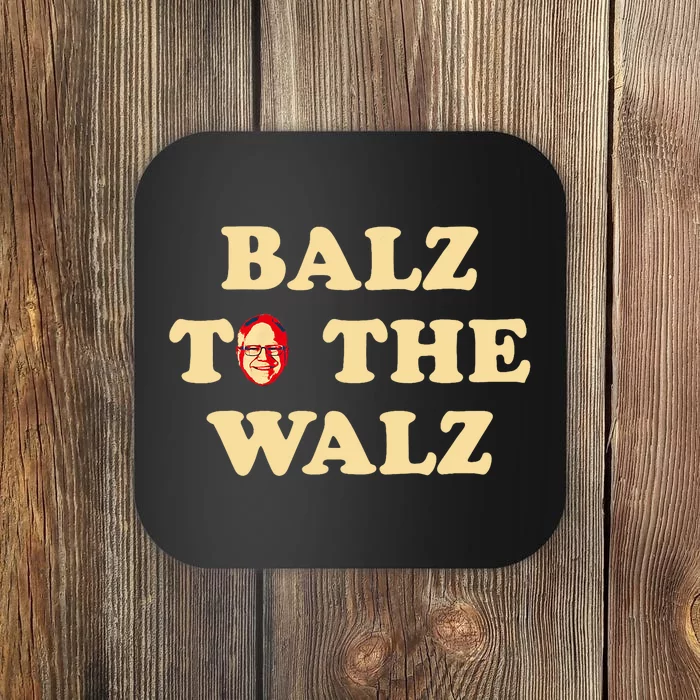 Balz To The Walz Harris Walz 47 President 24 Election Funny Coaster