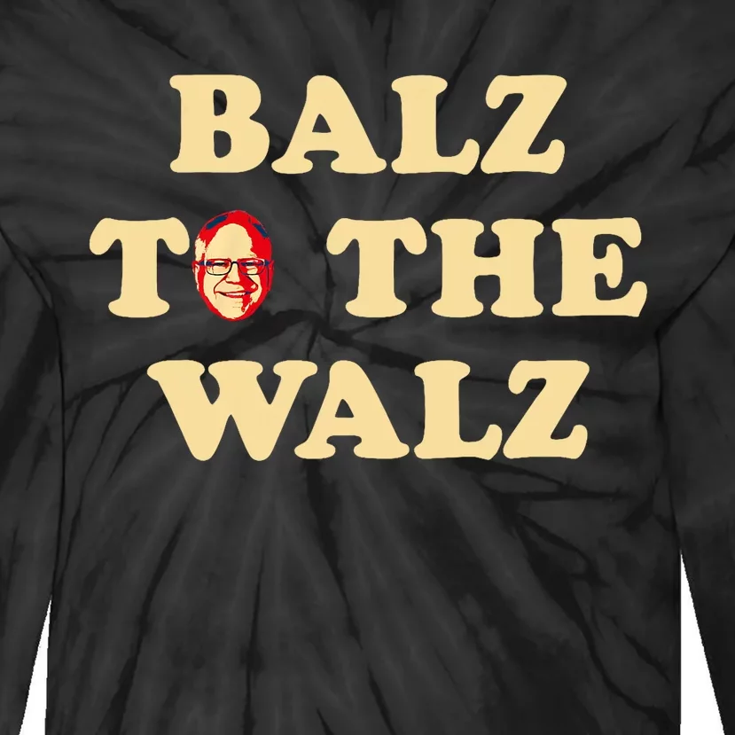 Balz To The Walz Harris Walz 47 President 24 Election Funny Tie-Dye Long Sleeve Shirt