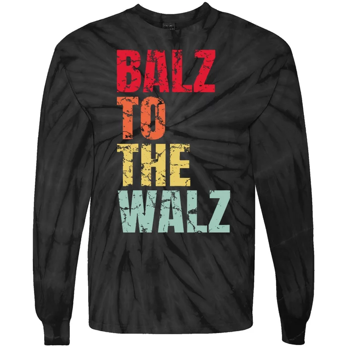 Balz To The Walz Harris Walz 2024 Tie-Dye Long Sleeve Shirt