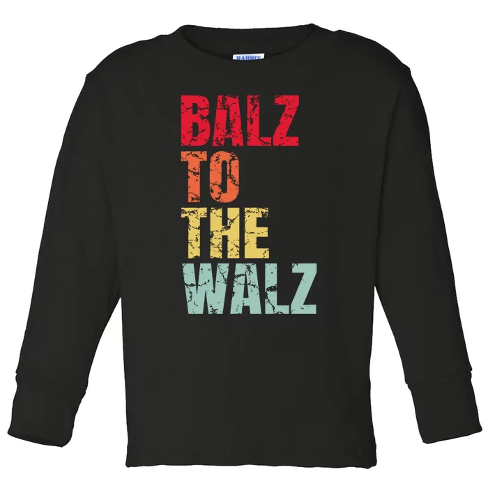 Balz To The Walz Harris Walz 2024 Toddler Long Sleeve Shirt