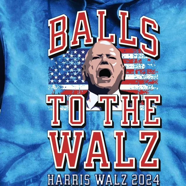 Balls To The Walz Tim Walz For Vp Walz And Harris Vote 47 Tie Dye Hoodie