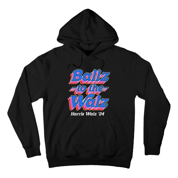 Ballz To The Walz Harris Walz 2024 Gift Tall Hoodie