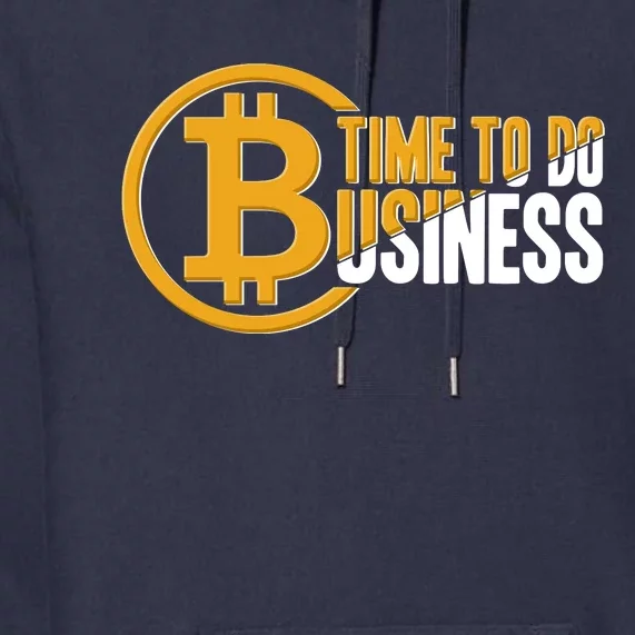 Bitcoin Time To Do Business Premium Hoodie