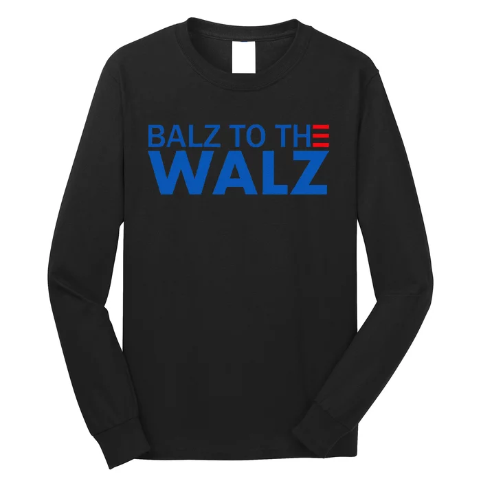 Balz To The Walz Harris Walz 2024 Gift Long Sleeve Shirt