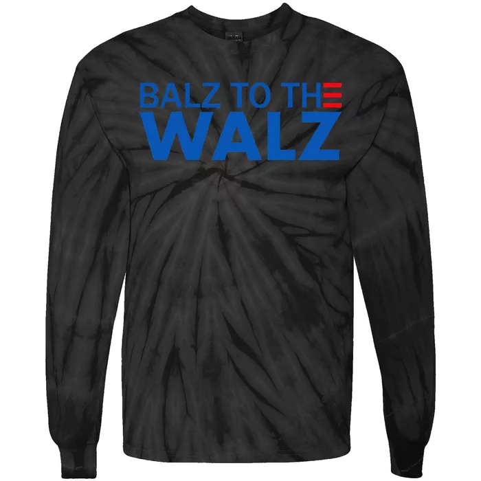 Balz To The Walz Harris Walz 2024 Gift Tie-Dye Long Sleeve Shirt