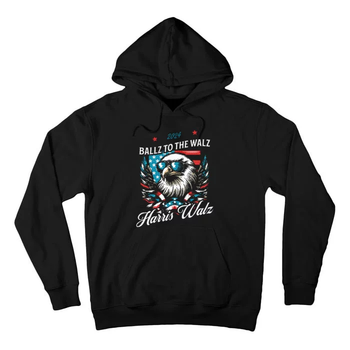 Ballz To The Walz Harris Walz 2024 Sunglasses Eagle Election Tall Hoodie