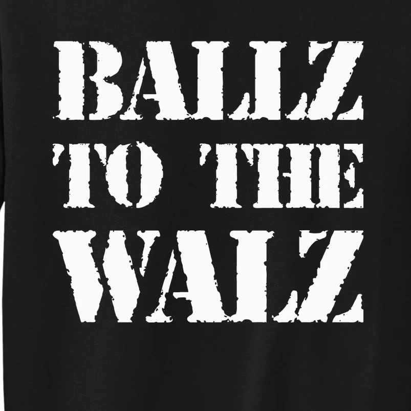 Ballz To The Walz Tall Sweatshirt