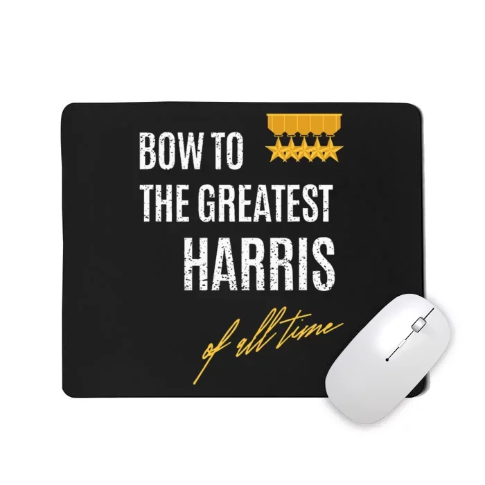 Bow To The Greatest Harris Of All Time First Given Name Mousepad