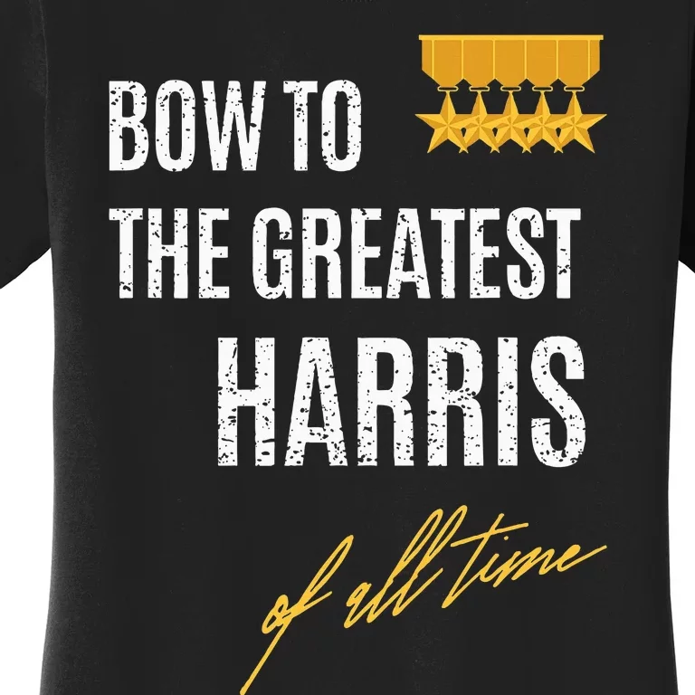 Bow To The Greatest Harris Of All Time First Given Name Women's T-Shirt