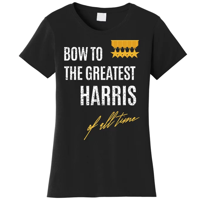 Bow To The Greatest Harris Of All Time First Given Name Women's T-Shirt