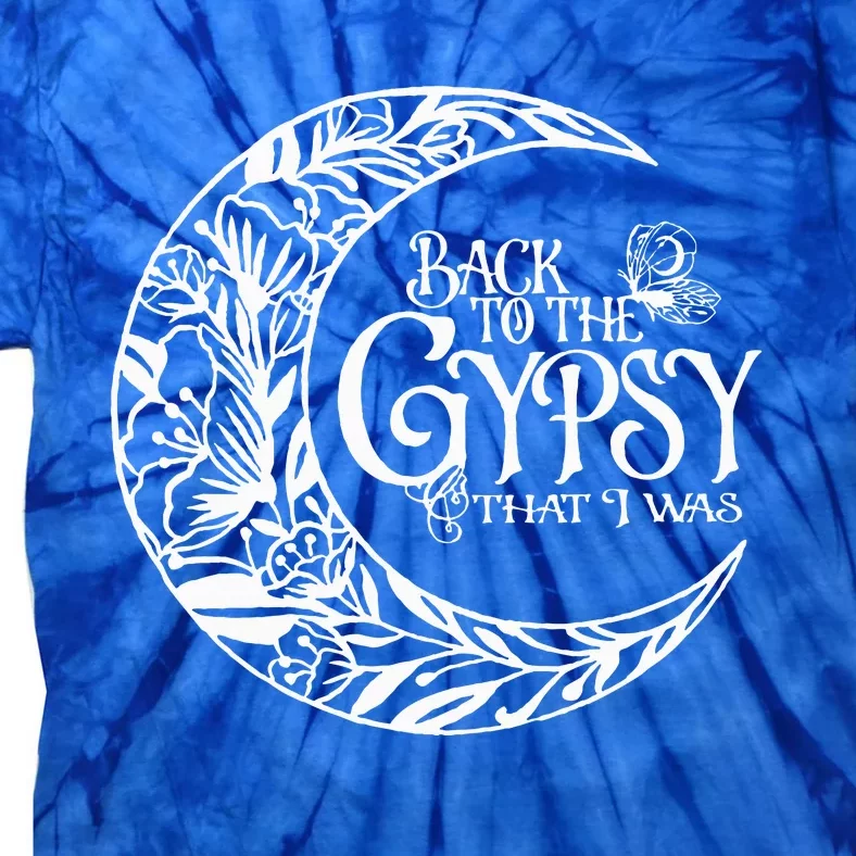 Back To The Gypsy That I Was Tie-Dye T-Shirt