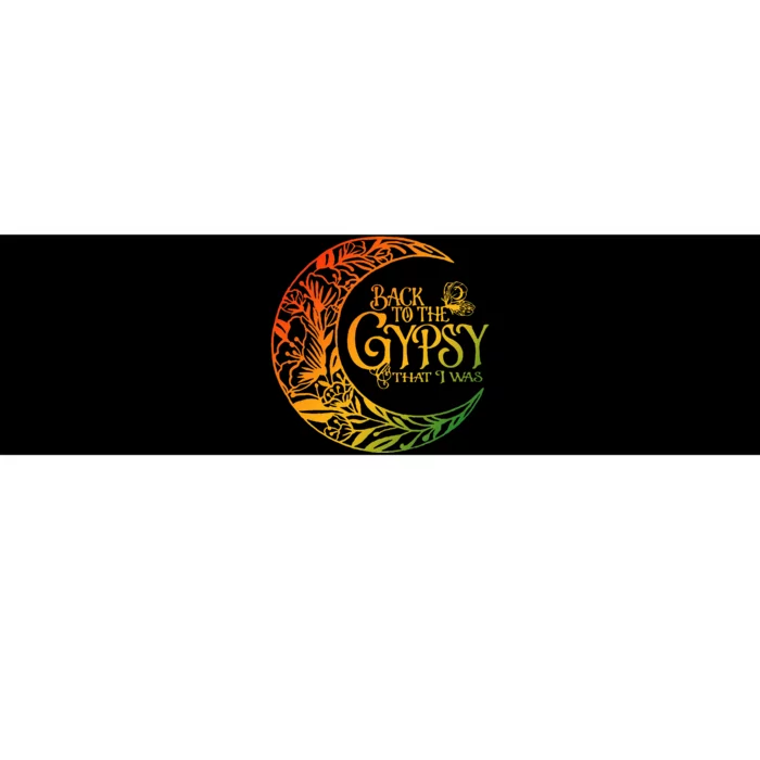 Back To The Gypsy That I Was Apparel Bumper Sticker