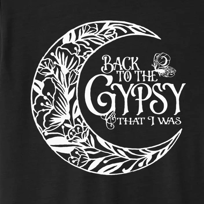 Back To The Gypsy That I Was ChromaSoft Performance T-Shirt