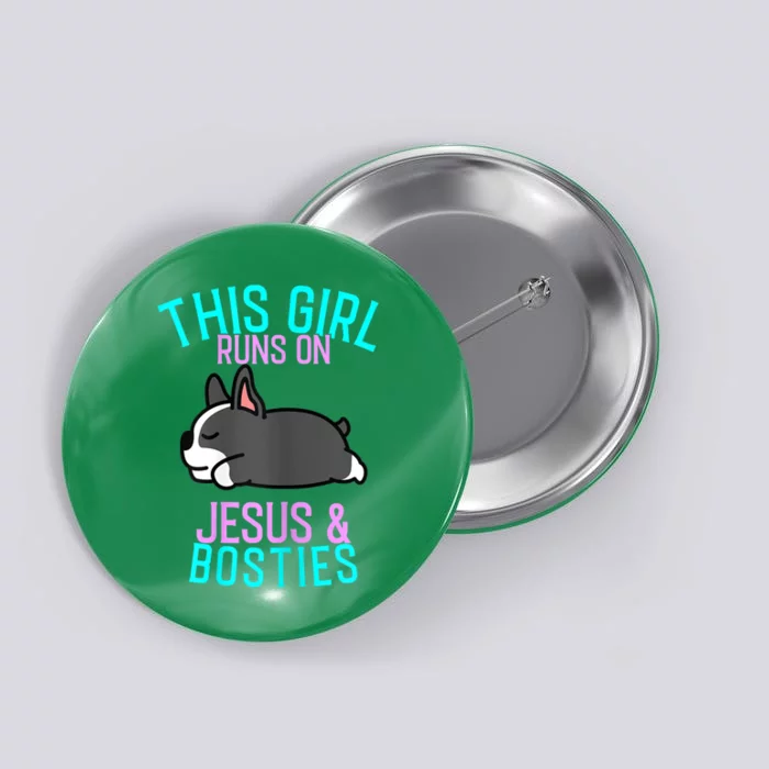 Boston Terrier This Girl Runs On Jesus And Boston Terriers Button