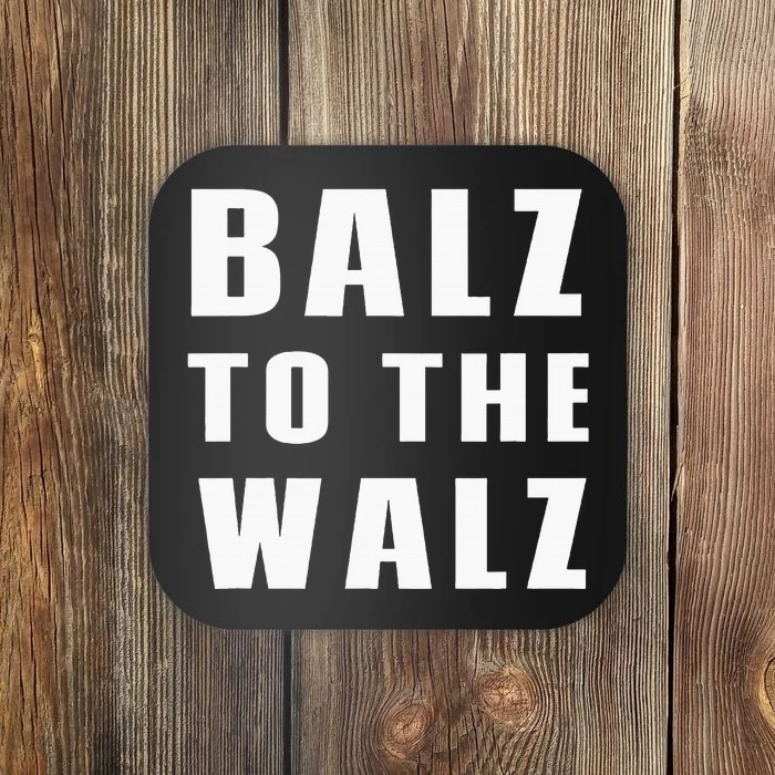 Balz To The Walz Harris Walz 2024 Coaster