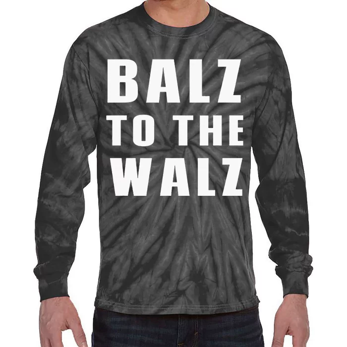 Balz To The Walz Harris Walz 2024 Tie-Dye Long Sleeve Shirt