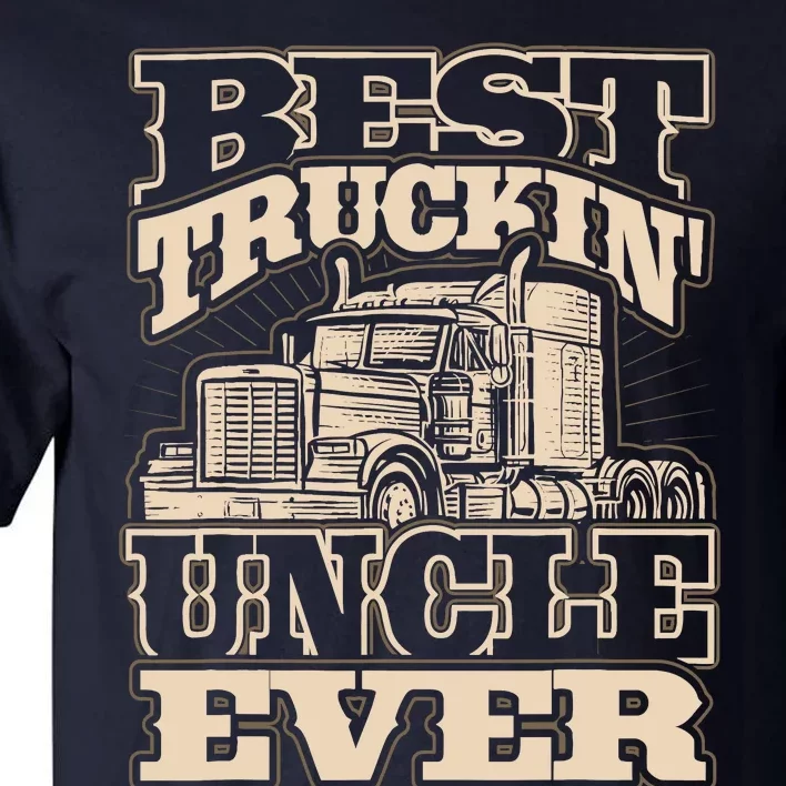 Best Trucking Uncle Ever Truck Driver Fathers Day Tall T-Shirt