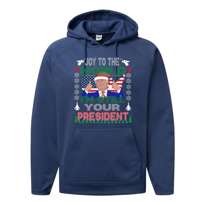 Best Trump Ugly Christmas Usa Still Your President Gift Performance Fleece Hoodie