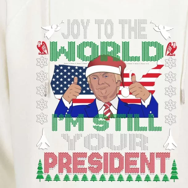 Best Trump Ugly Christmas Usa Still Your President Gift Womens Funnel Neck Pullover Hood