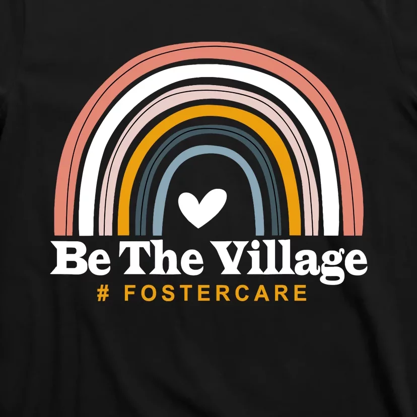 Be The Village Rainbow Foster Care Foster Adoption Day T-Shirt