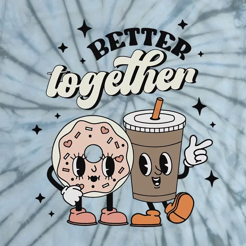 Better Together Valentine Retro Donut Coffee ValentineS Day Tie-Dye T-Shirt