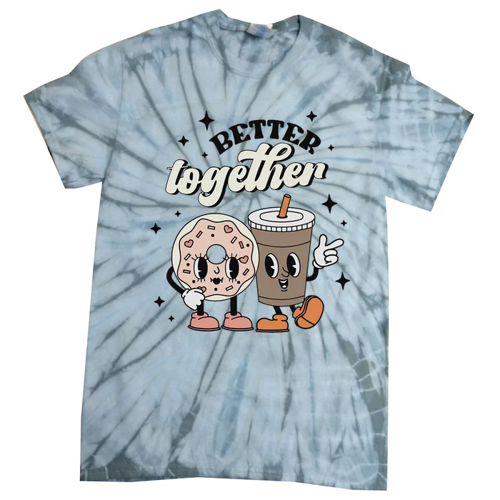 Better Together Valentine Retro Donut Coffee ValentineS Day Tie-Dye T-Shirt