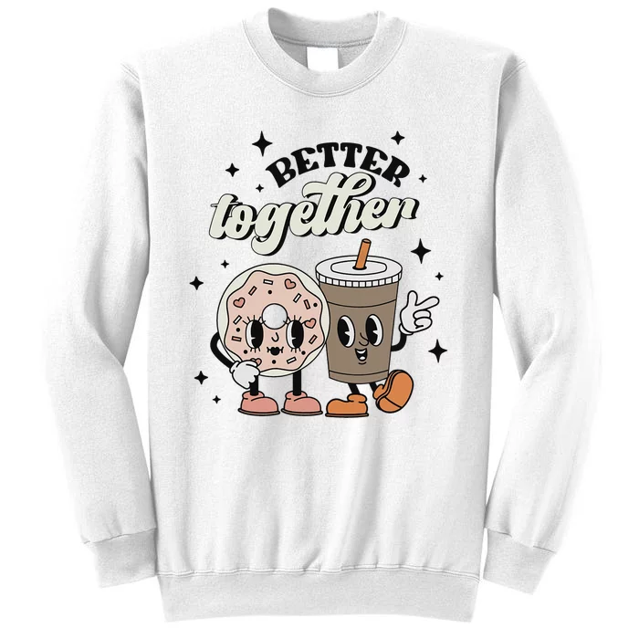 Better Together Valentine Retro Donut Coffee ValentineS Day Sweatshirt