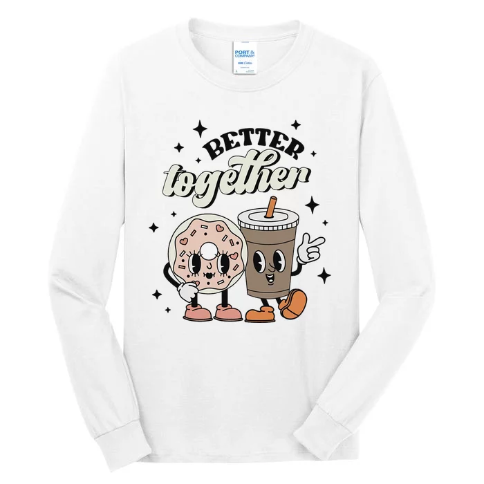 Better Together Valentine Retro Donut Coffee ValentineS Day Tall Long Sleeve T-Shirt