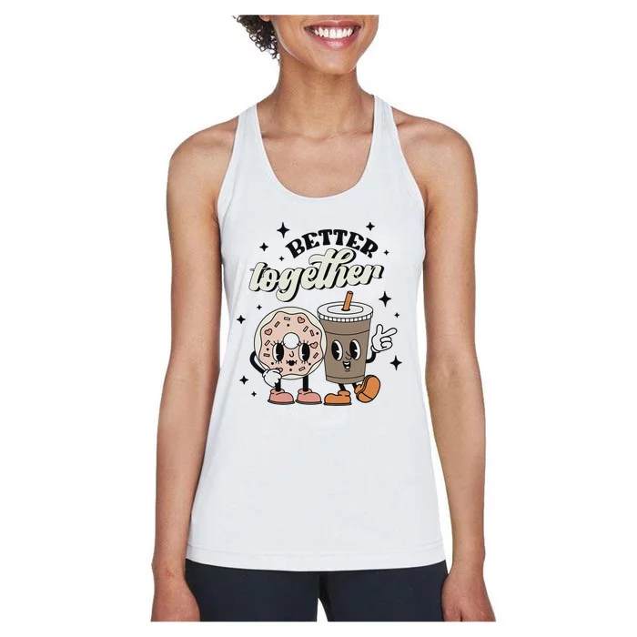 Better Together Valentine Retro Donut Coffee ValentineS Day Women's Racerback Tank