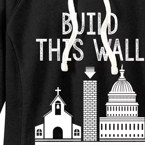 Build This Wall Separation Of Church And State Usa Gift Women's Fleece Hoodie