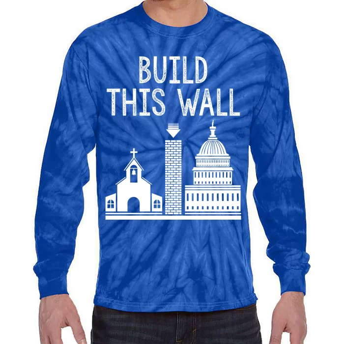 Build This Wall Separation Of Church And State Usa Gift Tie-Dye Long Sleeve Shirt