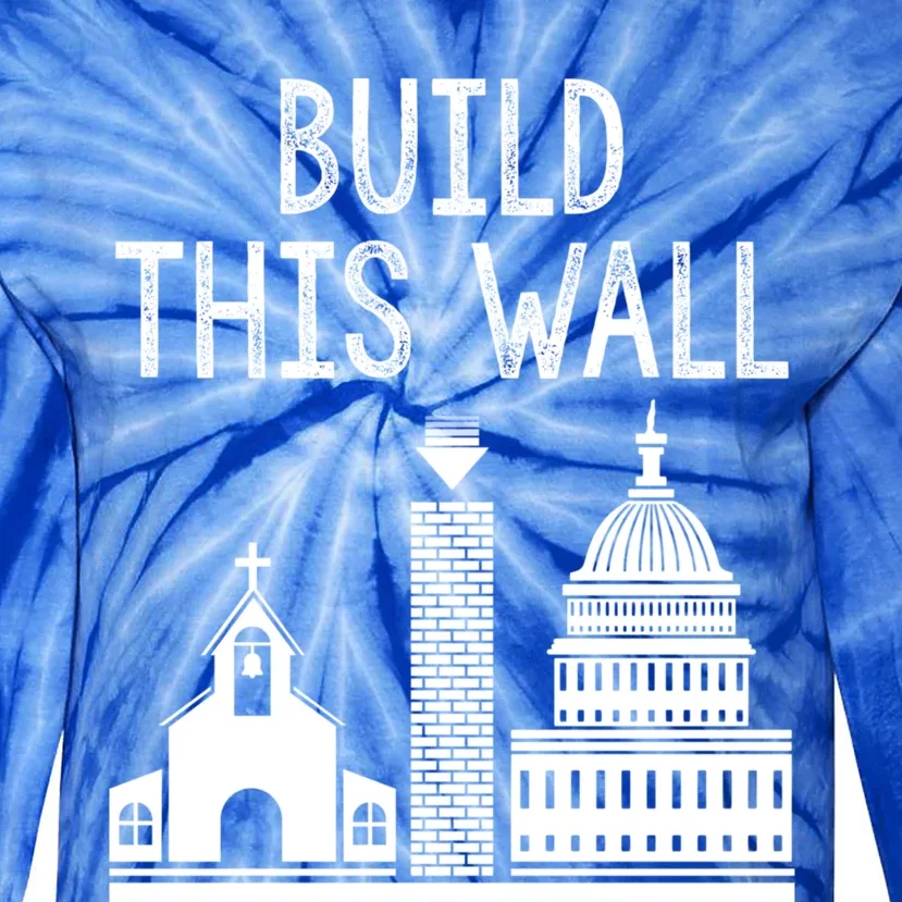 Build This Wall Separation Of Church And State Usa Gift Tie-Dye Long Sleeve Shirt