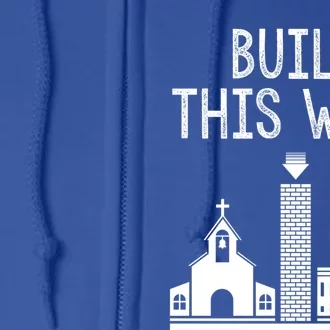 Build This Wall Separation Of Church And State Usa Gift Full Zip Hoodie