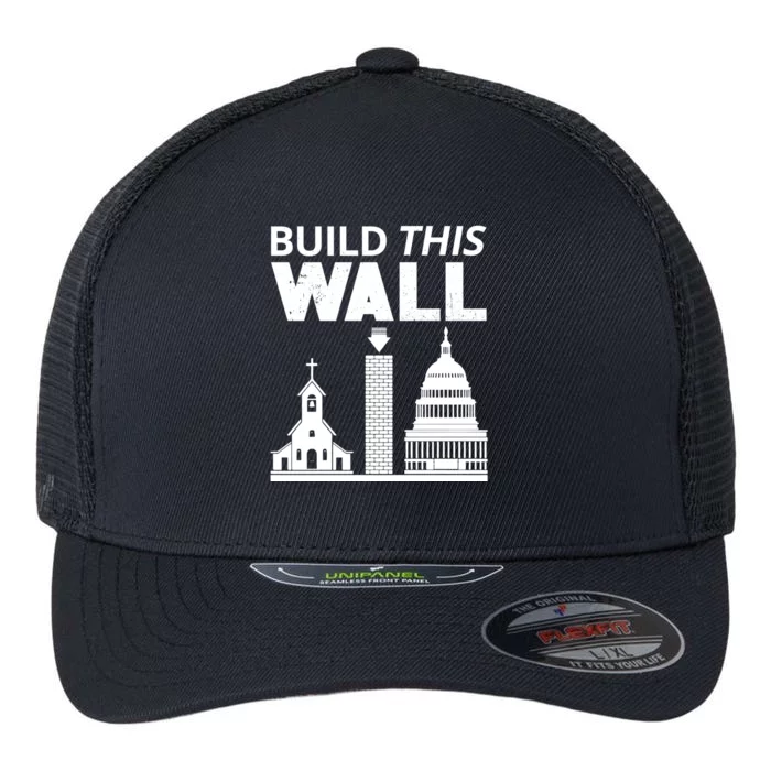 Build This Wall Separation Of Church And State Usa Gift Flexfit Unipanel Trucker Cap