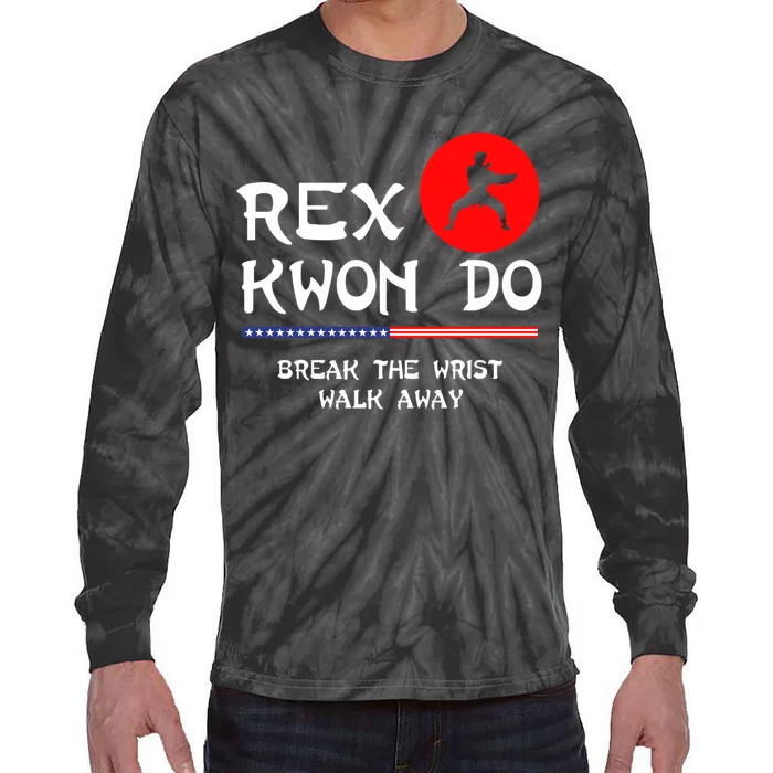 Break The Wrist Walk Away Rex Kwon Do Tie-Dye Long Sleeve Shirt