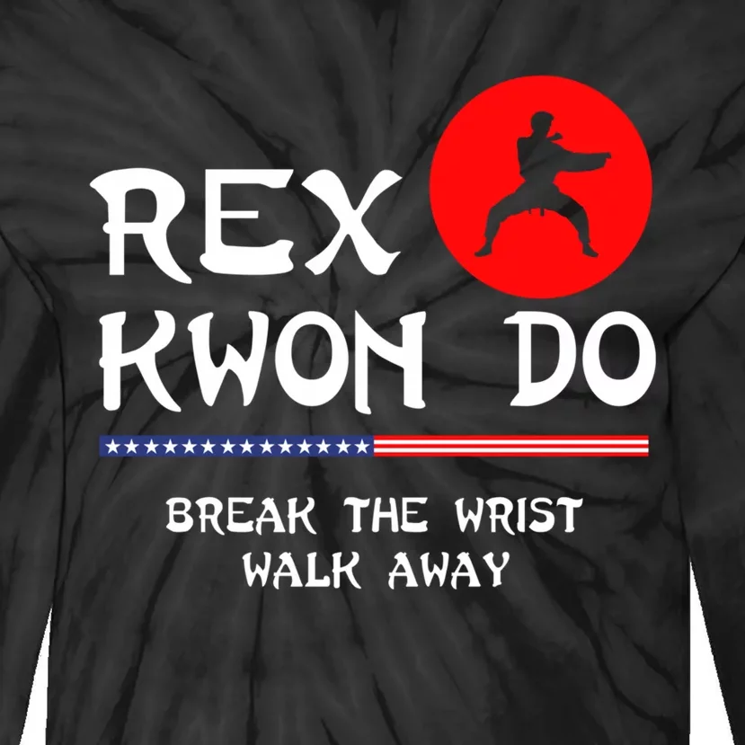 Break The Wrist Walk Away Rex Kwon Do Tie-Dye Long Sleeve Shirt