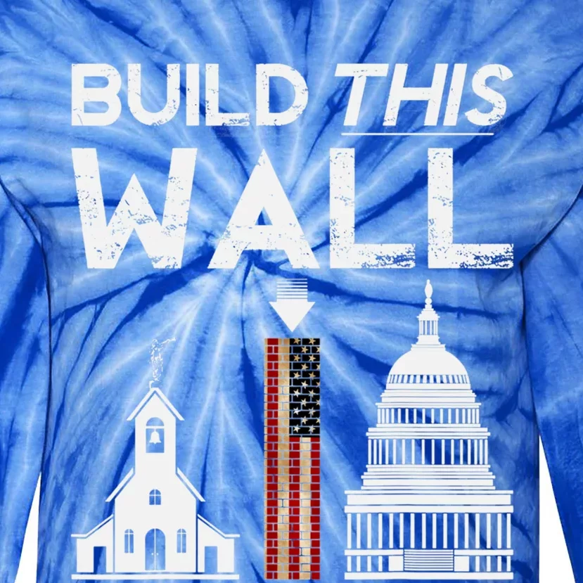 Build This Wall Separation Of Church And State Usa Gift Tie-Dye Long Sleeve Shirt