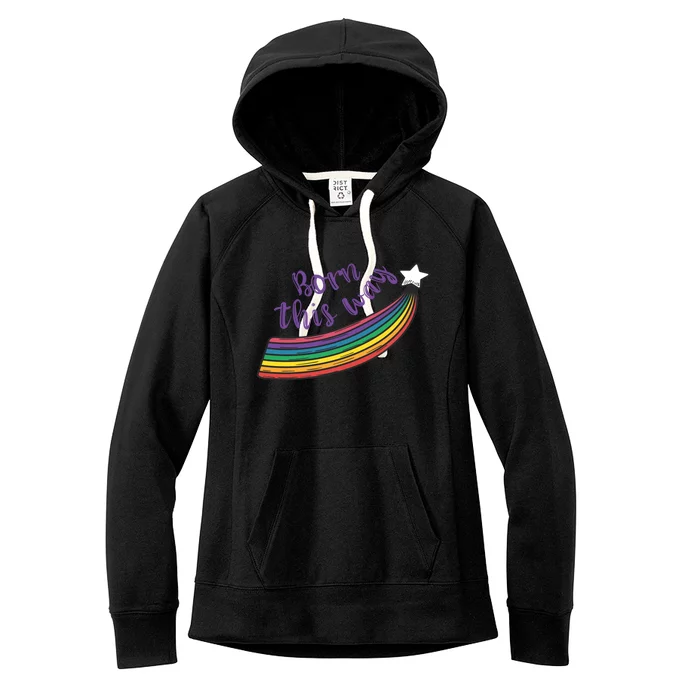 Born This Way Lgbt+ Rainbow Gayfriendly Gift Women's Fleece Hoodie