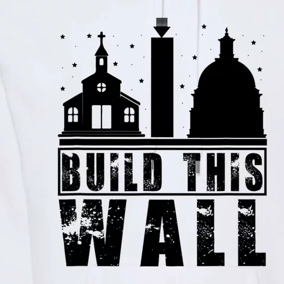 Build This Wall Separation Of Church And State Usa Gift Premium Hoodie