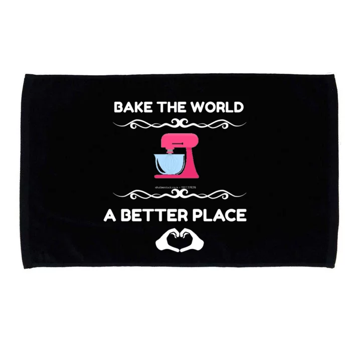 Bake The World Better Place Funny Baking Gift Microfiber Hand Towel