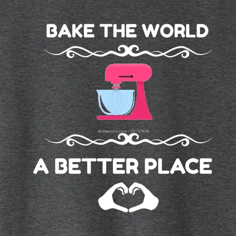 Bake The World Better Place Funny Baking Gift Women's Crop Top Tee