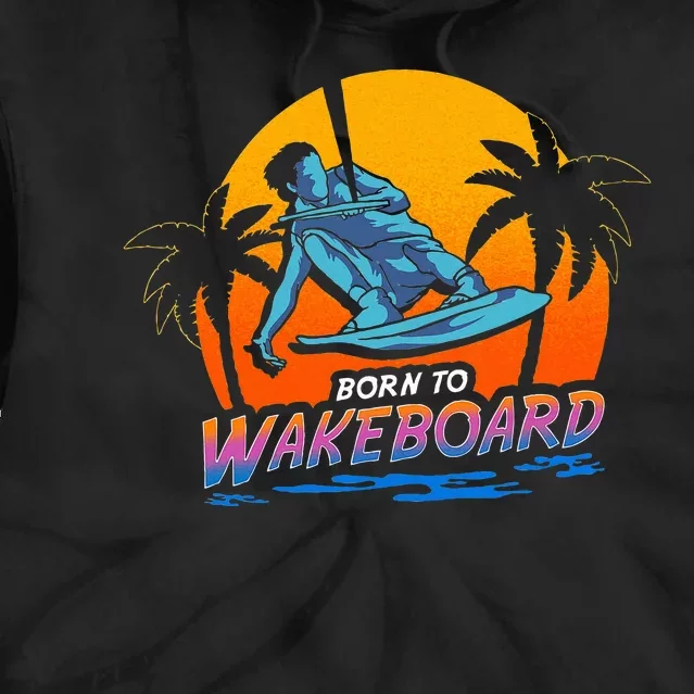 Born To Wakeboard Cool Wakeboarder Tie Dye Hoodie