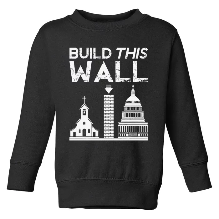 Build This Wall Separation Of Church And State USA Toddler Sweatshirt