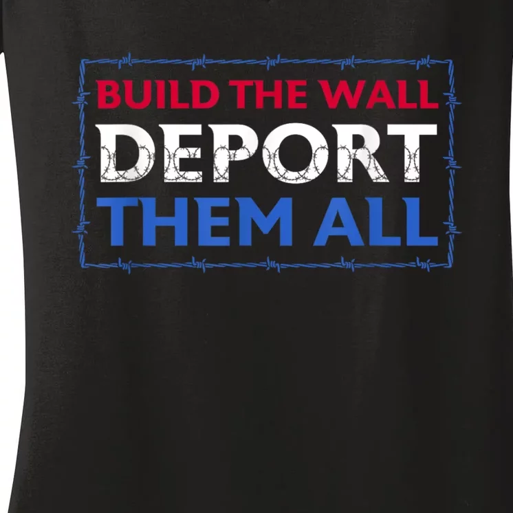 Build The Wall Deport Them All Women's V-Neck T-Shirt