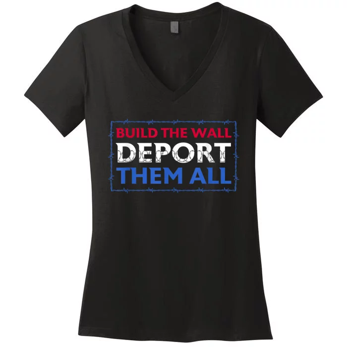 Build The Wall Deport Them All Women's V-Neck T-Shirt