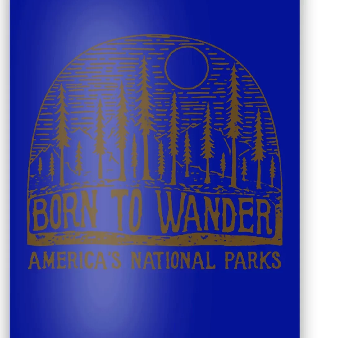 Born To Wander Funny Gift America's National Park Funny Gift Poster