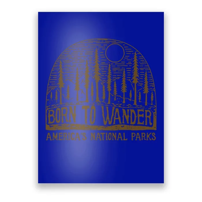 Born To Wander Funny Gift America's National Park Funny Gift Poster