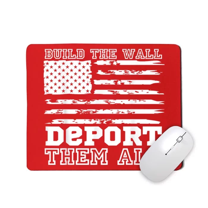 Build The Wall Deport Them All America Flag Mousepad